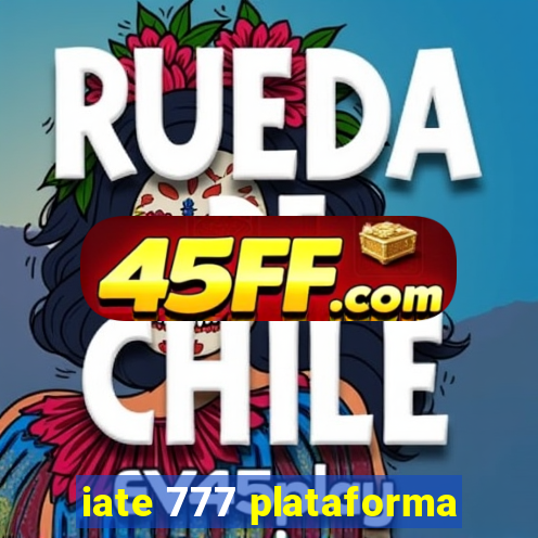 iate 777 plataforma